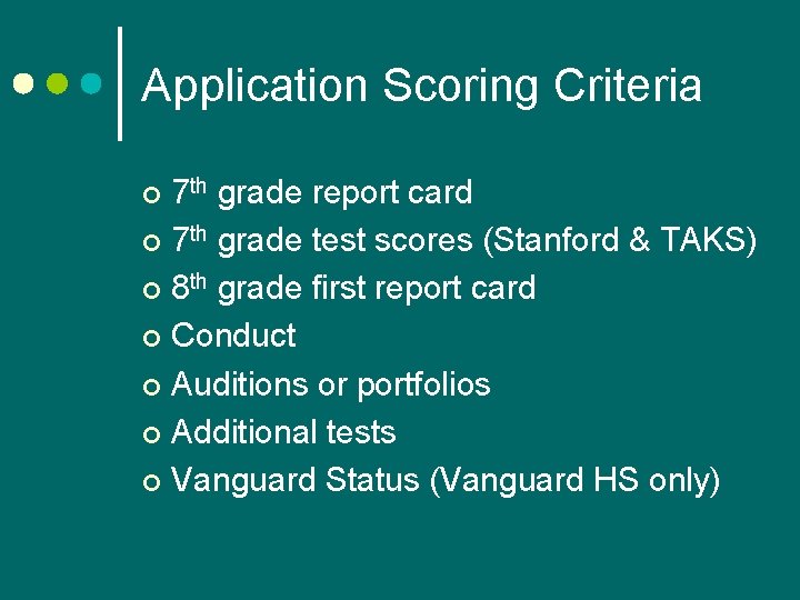 Application Scoring Criteria 7 th grade report card ¢ 7 th grade test scores Application Scoring Criteria 7 th grade report card ¢ 7 th grade test scores