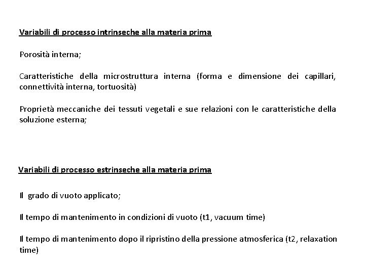 Variabili di processo intrinseche alla materia prima Porosità interna; Caratteristiche della microstruttura interna (forma