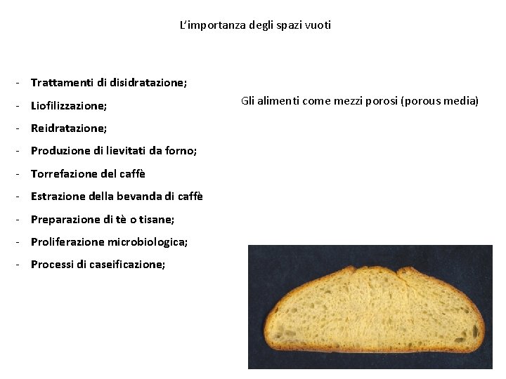 L’importanza degli spazi vuoti - Trattamenti di disidratazione; - Liofilizzazione; - Reidratazione; - Produzione