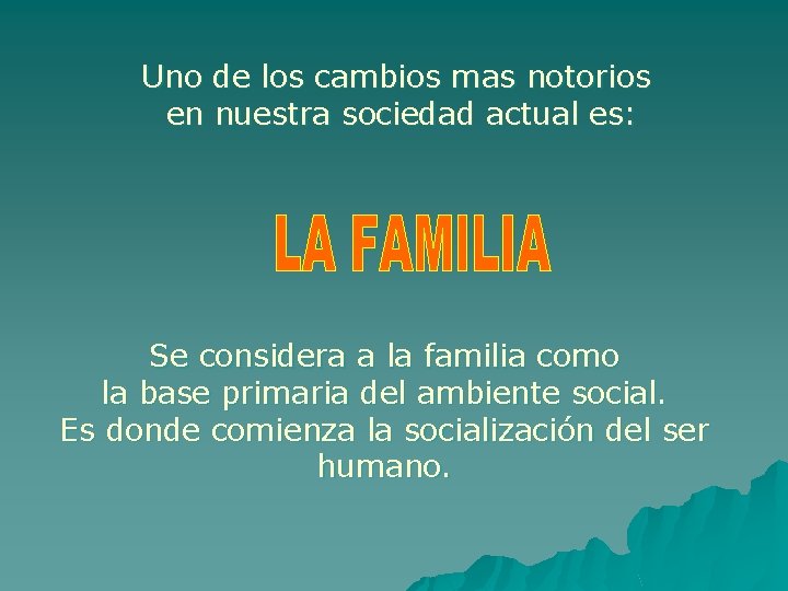 Uno de los cambios mas notorios en nuestra sociedad actual es: Se considera a