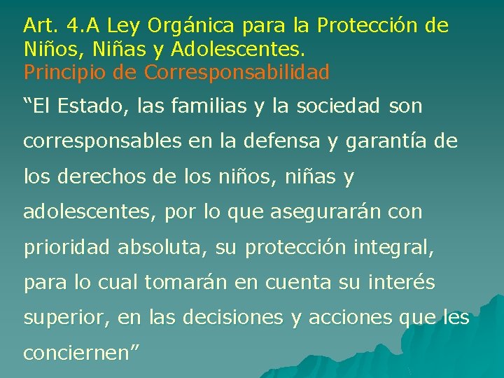 Art. 4. A Ley Orgánica para la Protección de Niños, Niñas y Adolescentes. Principio