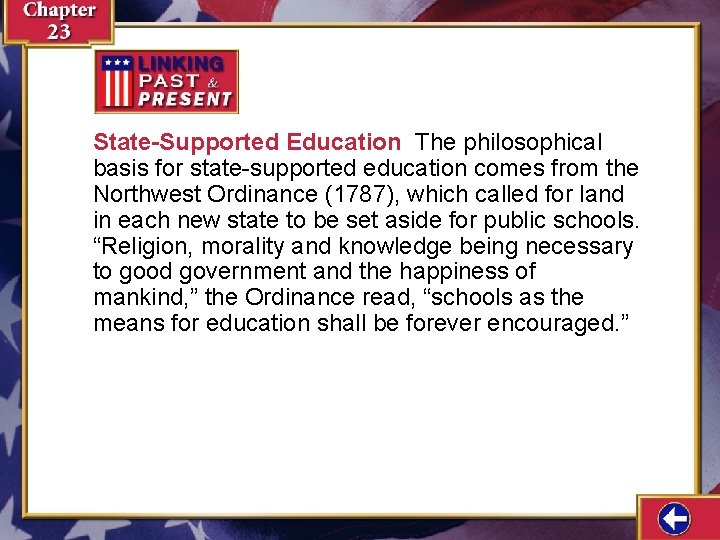 State-Supported Education The philosophical basis for state-supported education comes from the Northwest Ordinance (1787),