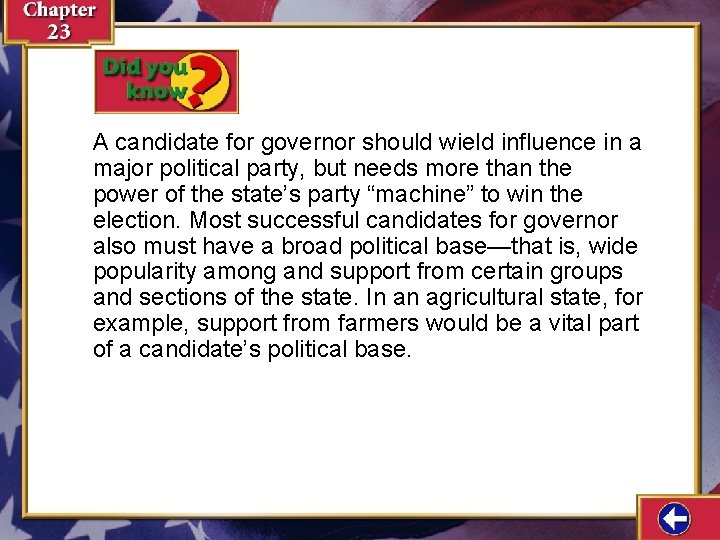 A candidate for governor should wield influence in a major political party, but needs