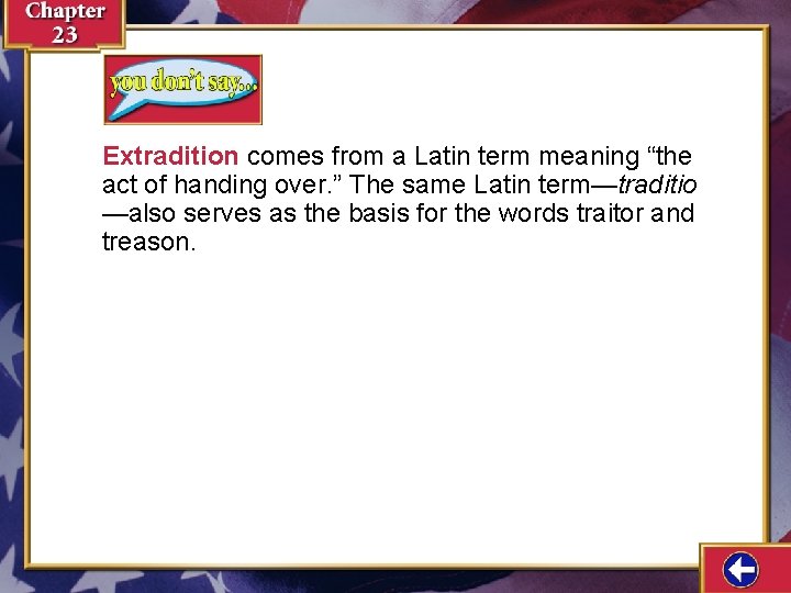 Extradition comes from a Latin term meaning “the act of handing over. ” The