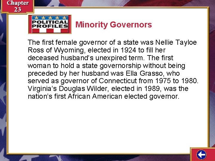 Minority Governors The first female governor of a state was Nellie Tayloe Ross of