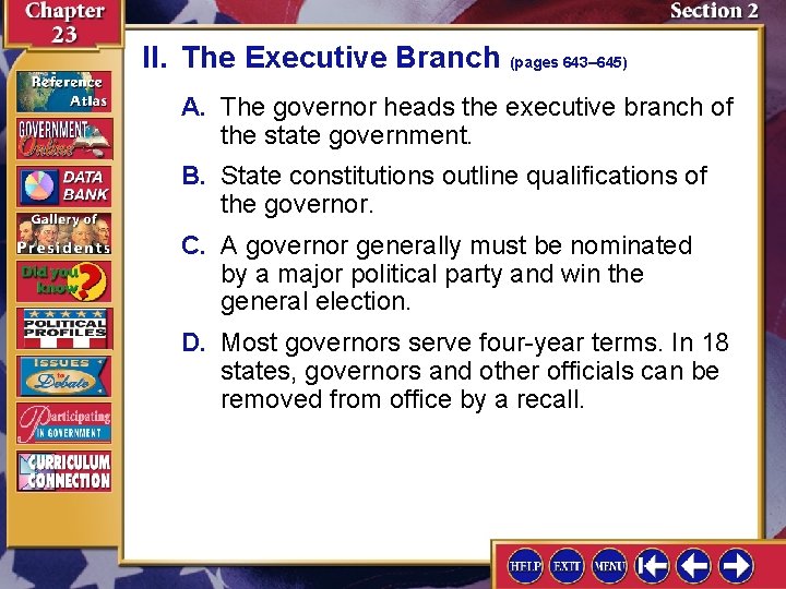 II. The Executive Branch (pages 643– 645) A. The governor heads the executive branch