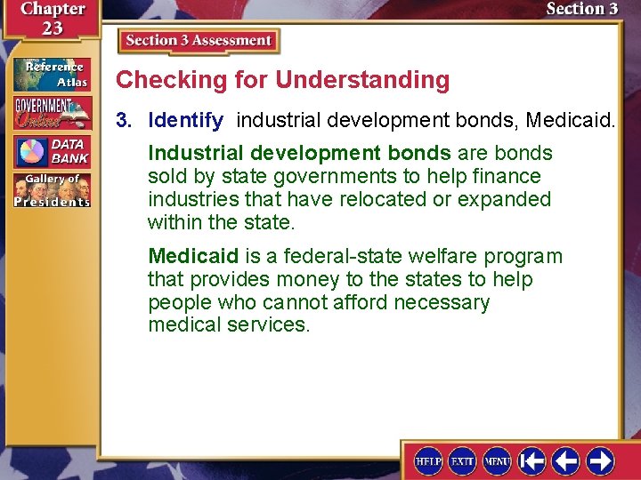 Checking for Understanding 3. Identify industrial development bonds, Medicaid. Industrial development bonds are bonds