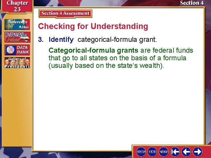 Checking for Understanding 3. Identify categorical-formula grant. Categorical-formula grants are federal funds that go