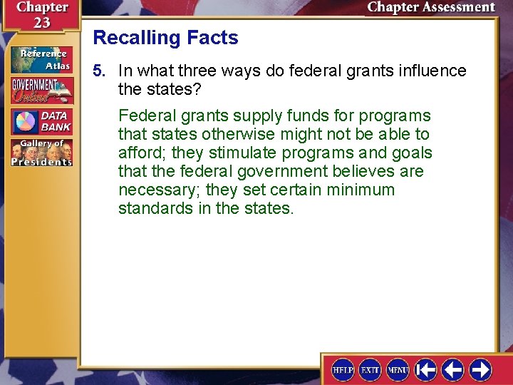 Recalling Facts 5. In what three ways do federal grants influence the states? Federal