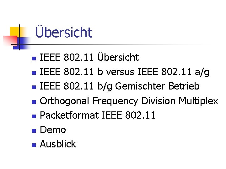 Übersicht n n n n IEEE 802. 11 Übersicht IEEE 802. 11 b versus