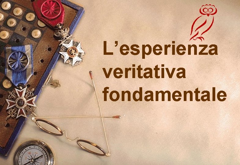 L’esperienza veritativa fondamentale 