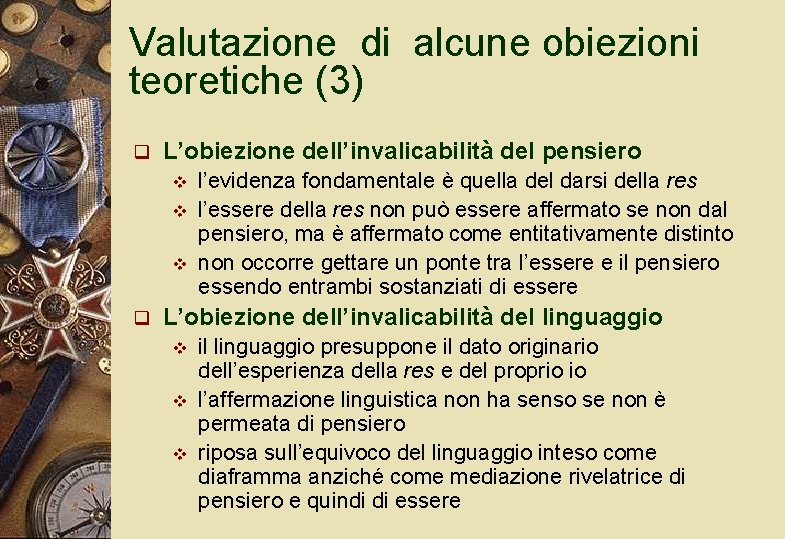 Valutazione di alcune obiezioni teoretiche (3) q L’obiezione dell’invalicabilità del pensiero v v v