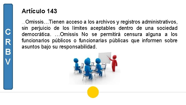 Artículo 143 …Omissis…Tienen C R B V acceso a los archivos y registros administrativos,