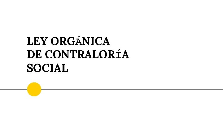 LEY ORGÁNICA DE CONTRALORÍA SOCIAL 
