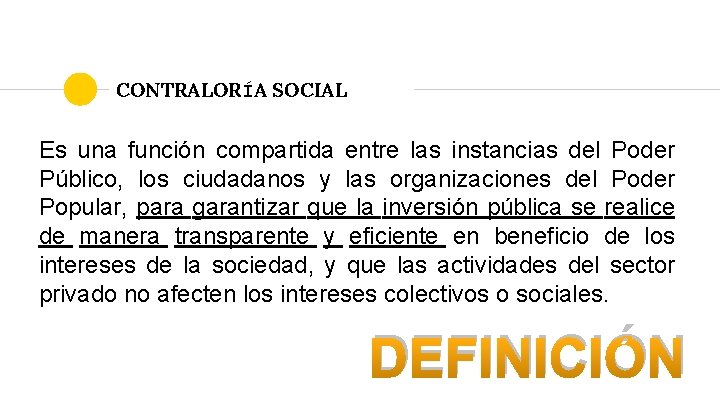 CONTRALORÍA SOCIAL Es una función compartida entre las instancias del Poder Público, los ciudadanos
