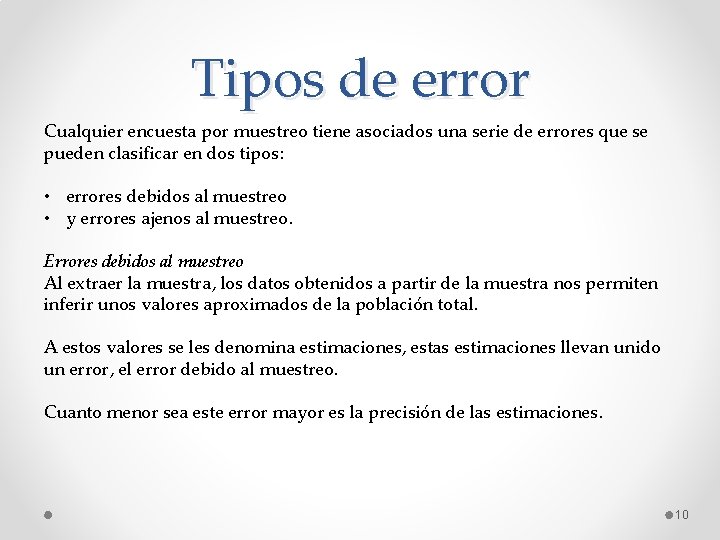 Tipos de error Cualquier encuesta por muestreo tiene asociados una serie de errores que