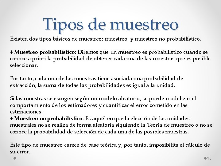 Tipos de muestreo Existen dos tipos básicos de muestreo: muestreo y muestreo no probabilístico.