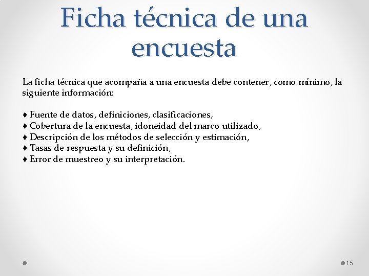 Ficha técnica de una encuesta La ficha técnica que acompaña a una encuesta debe