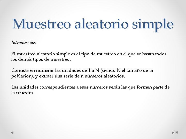 Muestreo aleatorio simple Introducción El muestreo aleatorio simple es el tipo de muestreo en