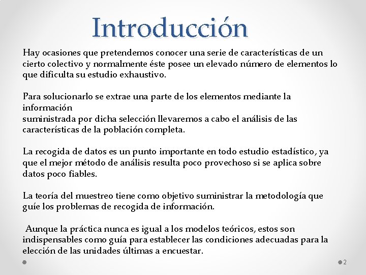 Introducción Hay ocasiones que pretendemos conocer una serie de características de un cierto colectivo