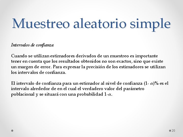 Muestreo aleatorio simple Intervalos de confianza Cuando se utilizan estimadores derivados de un muestreo