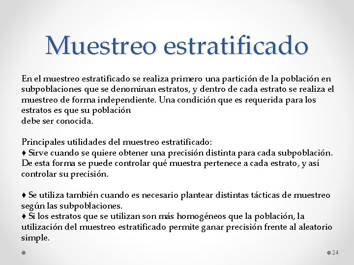 Muestreo estratificado En el muestreo estratificado se realiza primero una partición de la población