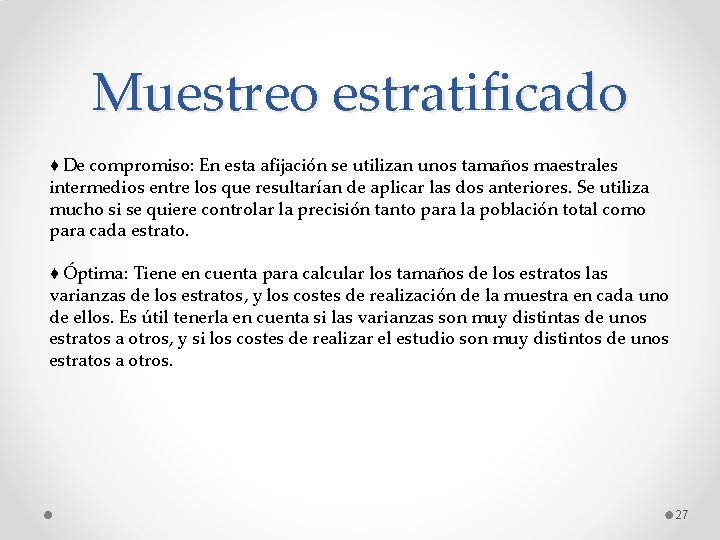 Muestreo estratificado ♦ De compromiso: En esta afijación se utilizan unos tamaños maestrales intermedios