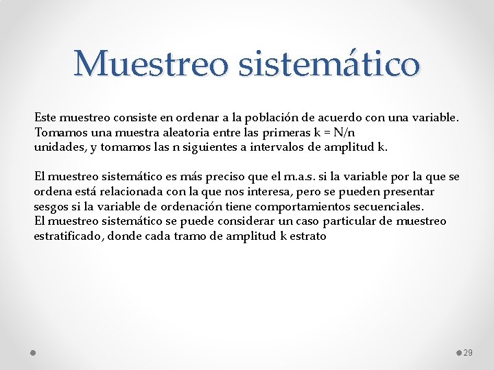 Muestreo sistemático Este muestreo consiste en ordenar a la población de acuerdo con una