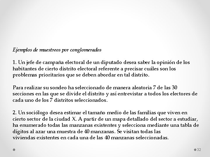 Ejemplos de muestreos por conglomerados 1. Un jefe de campaña electoral de un diputado