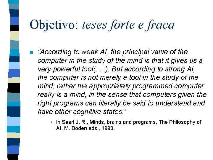 Objetivo: teses forte e fraca n "According to weak AI, the principal value of