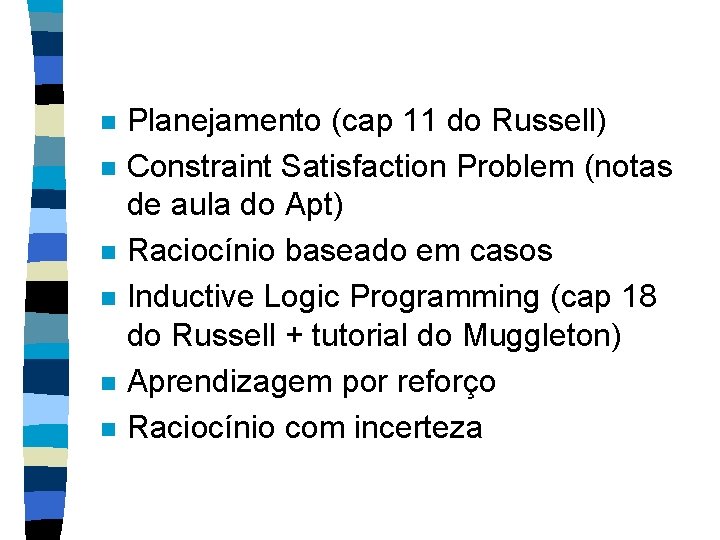 n n n Planejamento (cap 11 do Russell) Constraint Satisfaction Problem (notas de aula