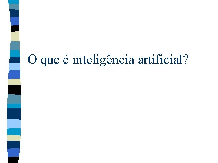 O que é inteligência artificial? 