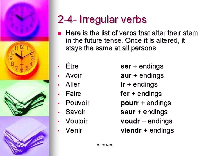 2 -4 - Irregular verbs n Here is the list of verbs that alter