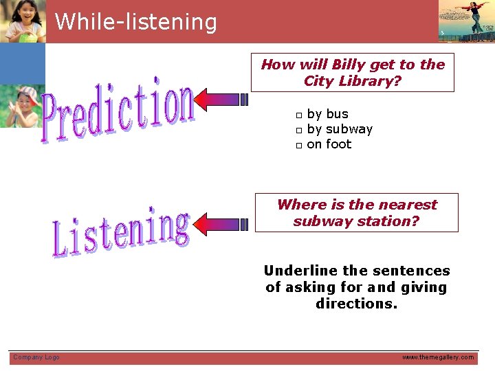 While-listening How will Billy get to the City Library? □ by bus □ by