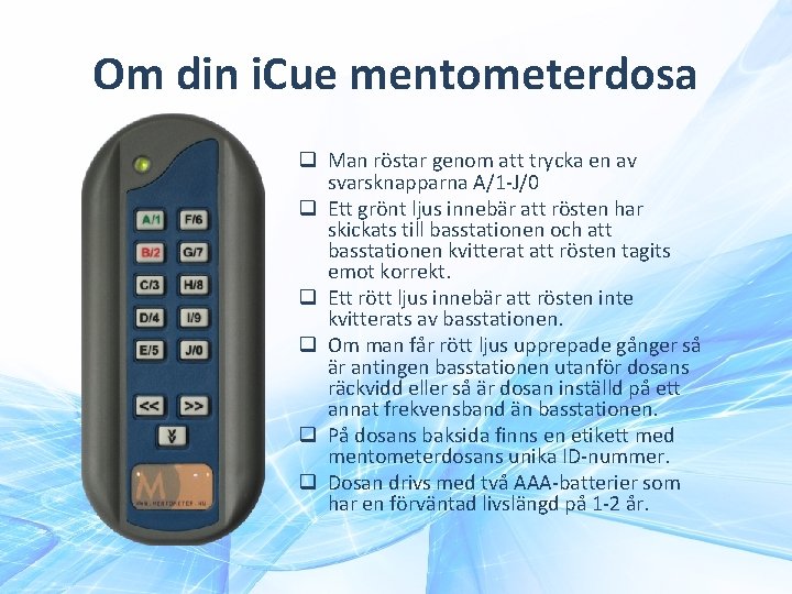 Om din i. Cue mentometerdosa q Man röstar genom att trycka en av svarsknapparna