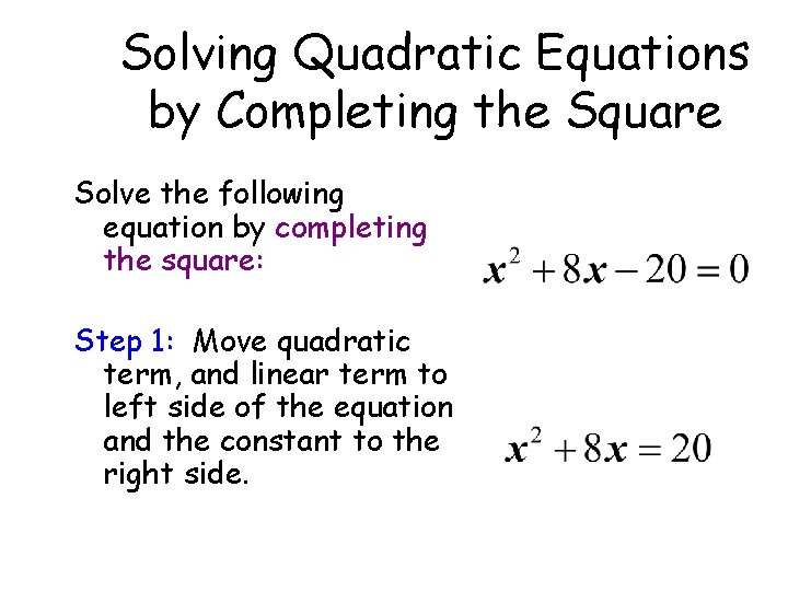 Solving Quadratic Equations by Completing the Square Solve the following equation by completing the