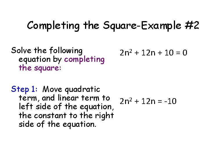 Completing the Square-Example #2 Solve the following equation by completing the square: 2 n