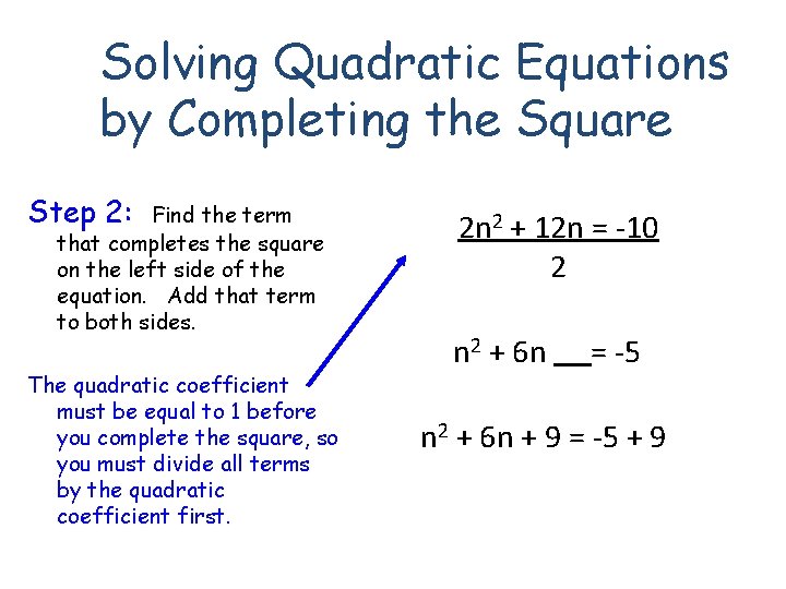 Solving Quadratic Equations by Completing the Square Step 2: Find the term that completes