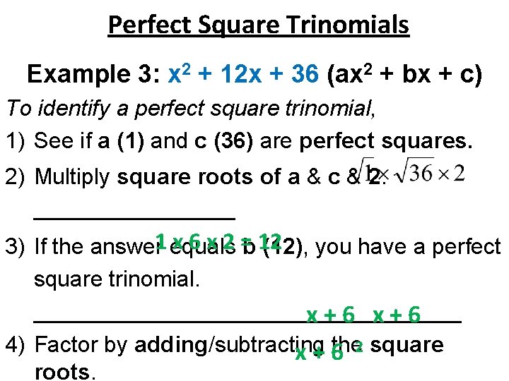 Perfect Square Trinomials Example 3: x 2 + 12 x + 36 (ax 2