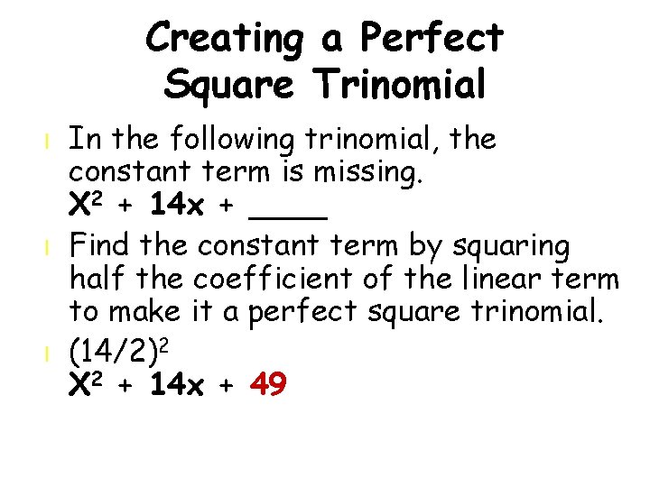 Creating a Perfect Square Trinomial l In the following trinomial, the constant term is