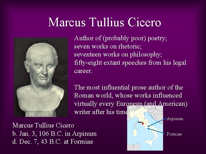 Marcus Tullius Cicero Author of (probably poor) poetry; seven works on rhetoric; seventeen works