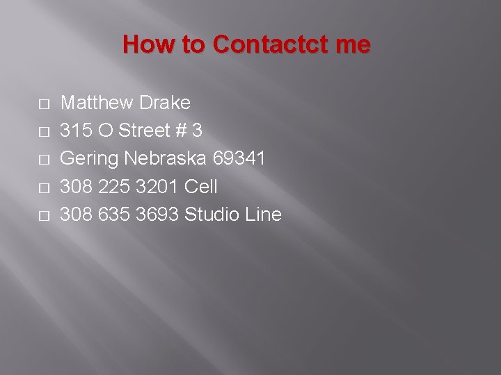 How to Contactct me � � � Matthew Drake 315 O Street # 3