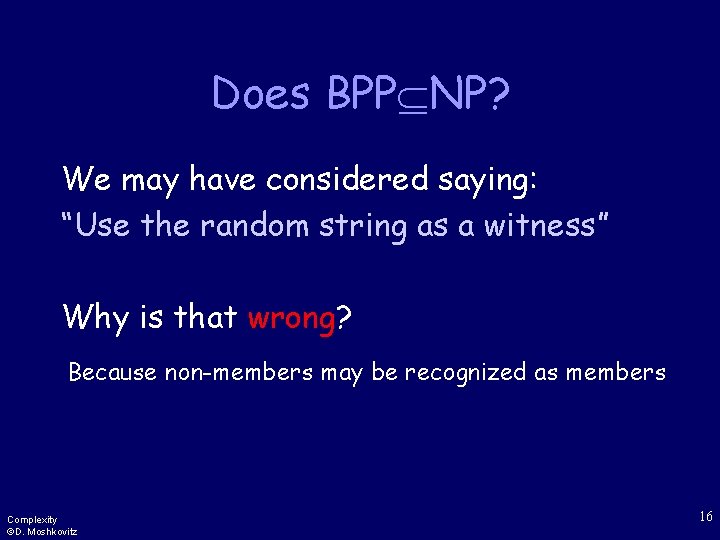 Does BPP NP? We may have considered saying: “Use the random string as a