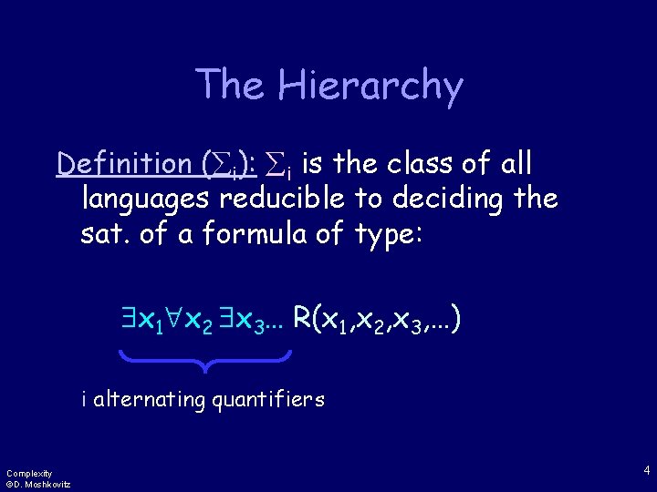 The Hierarchy Definition ( i): i is the class of all languages reducible to