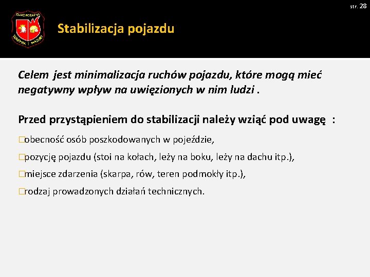 str. 28 Stabilizacja pojazdu Celem jest minimalizacja ruchów pojazdu, które mogą mieć negatywny wpływ