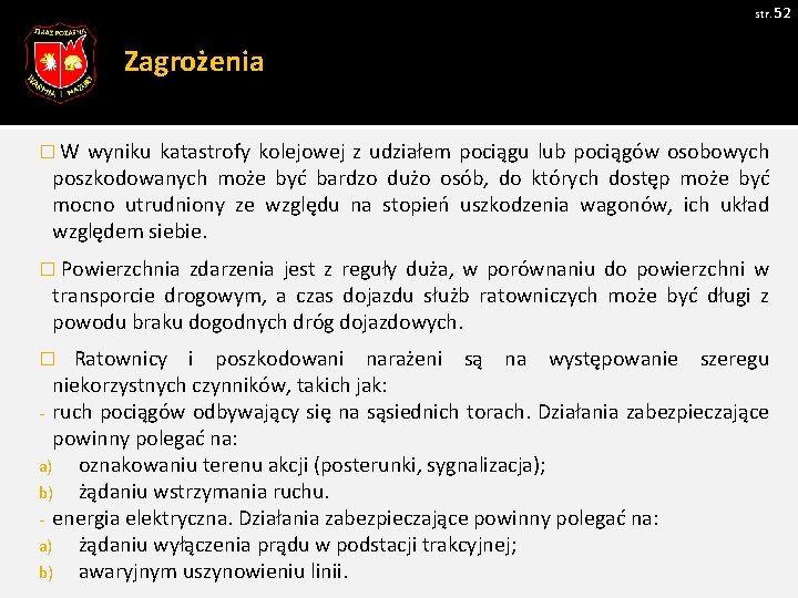 str. 52 Zagrożenia � W wyniku katastrofy kolejowej z udziałem pociągu lub pociągów osobowych