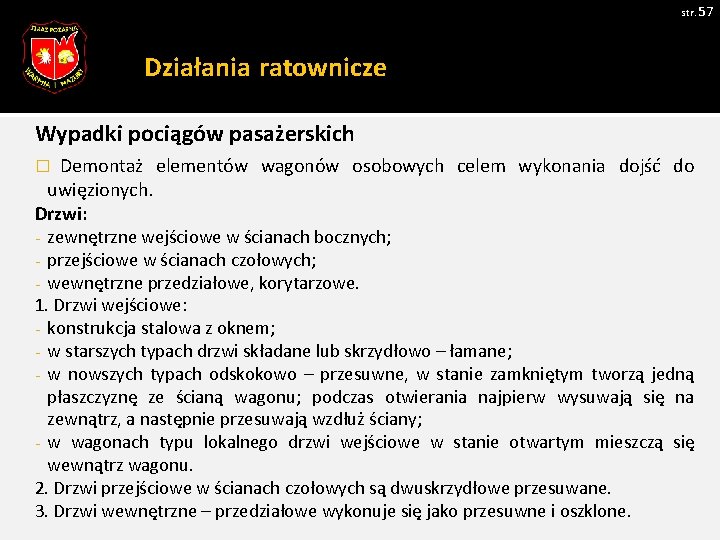 str. 57 Działania ratownicze Wypadki pociągów pasażerskich � Demontaż elementów wagonów osobowych celem wykonania