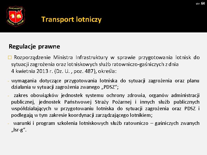 str. 64 Transport lotniczy Regulacje prawne � Rozporządzenie Ministra Infrastruktury w sprawie przygotowania lotnisk