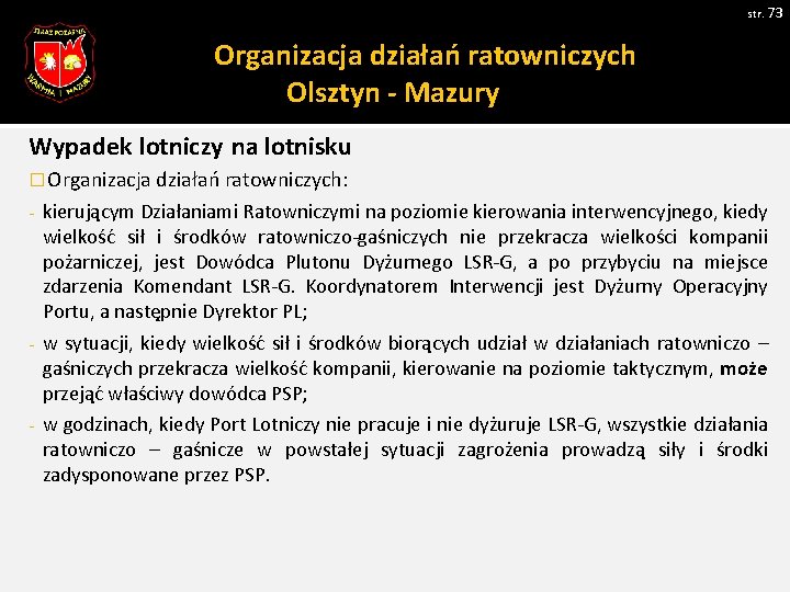 str. 73 Organizacja działań ratowniczych Olsztyn - Mazury Wypadek lotniczy na lotnisku � Organizacja str. 73 Organizacja działań ratowniczych Olsztyn - Mazury Wypadek lotniczy na lotnisku � Organizacja