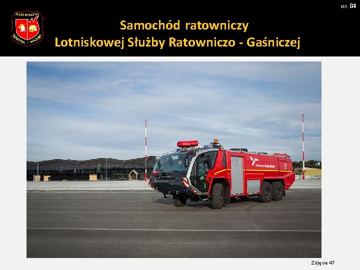 str. 84 Samochód ratowniczy Lotniskowej Służby Ratowniczo - Gaśniczej Zdjęcie 47 